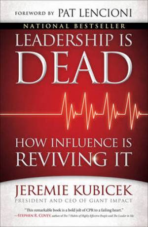 Leadership Is Dead By Jeremie Kubicek (Paperback) 9781451626353 Leadership Is Dead By Jeremie Kubicek (Paperback) 9781451626353