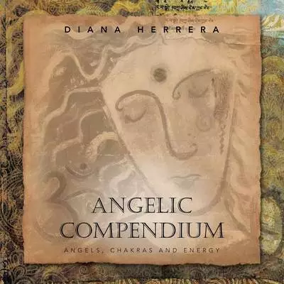 Angelic Compendium: Angels, Chakras and Energy