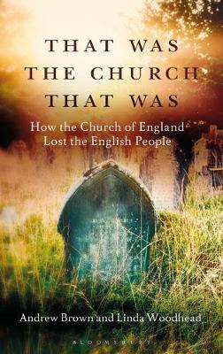 That Was the Church That Was - How the Church of England Lost the English People