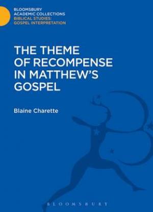 The Theme of Recompense in Matthews Gospel