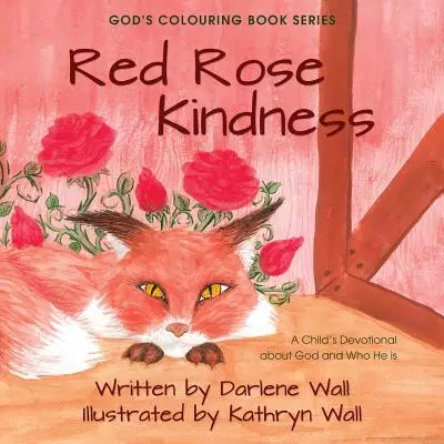 Red Rose Kindness: A Child's Devotional about God and Who He Is