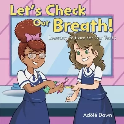 Let's Check Our Breath!: Learning to Care For Our Teeth