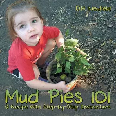 Mud Pies 101: A Recipe with Step-By-Step Instructions