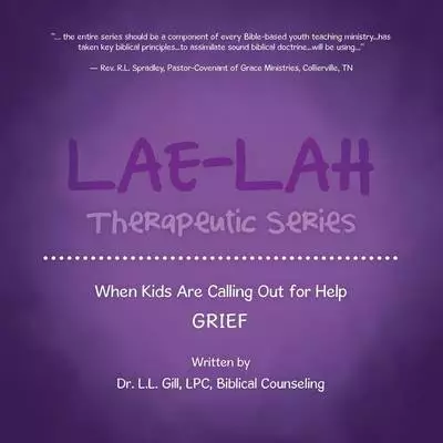 Lae-Lah Therapeutic Series: When Kids Are Calling Out for Help Grief
