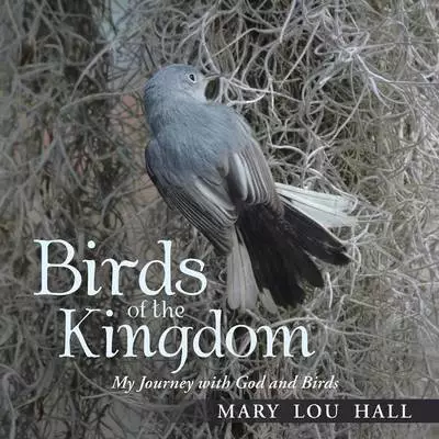 Birds of the Kingdom: My Journey with God and Birds
