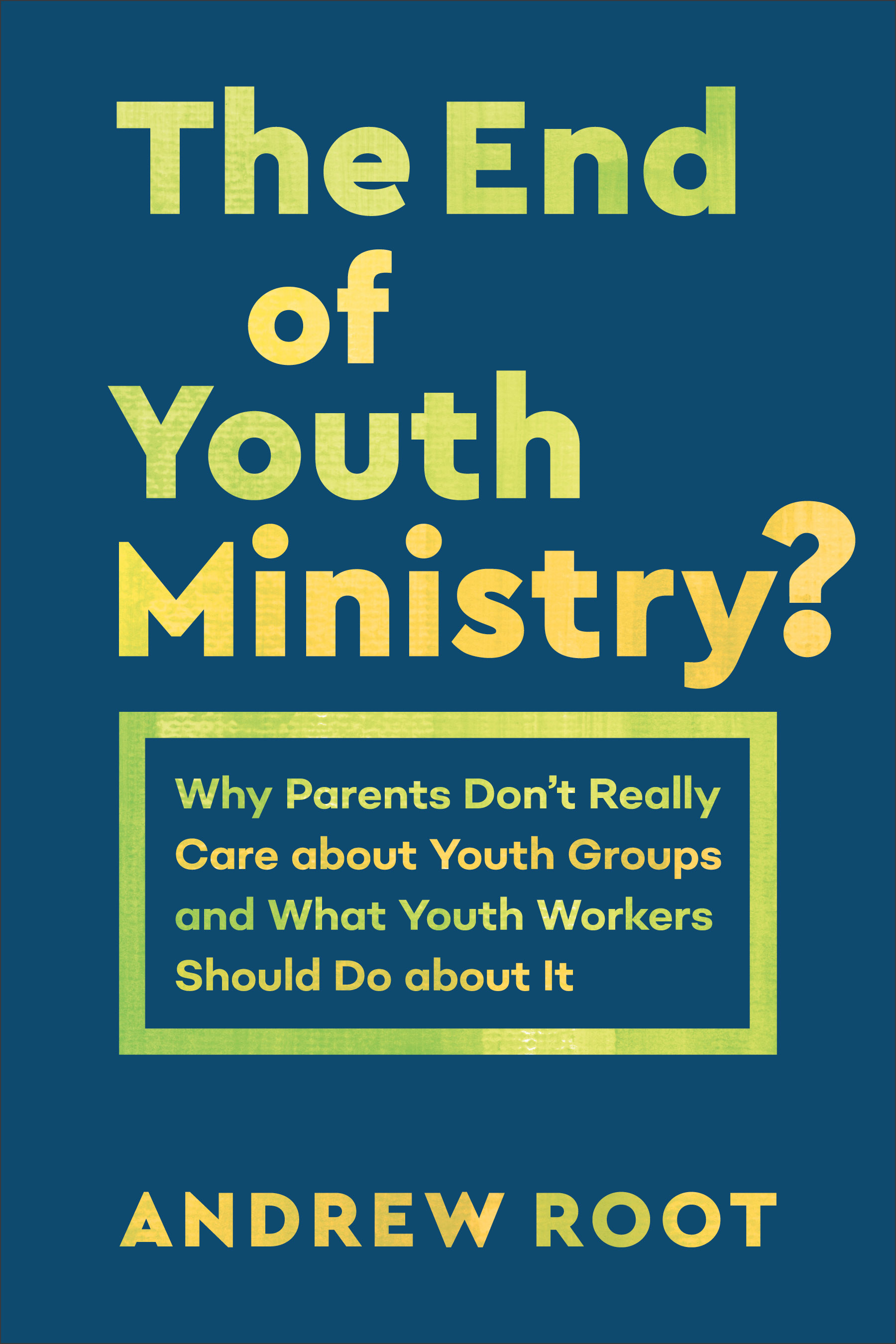 The End of Youth Ministry? (Theology for the Life of the World)