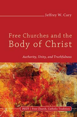ISBN 9781498214407 product image for Free Churches and the Body of Christ By Cary Jeffrey W (Hardback) | upcitemdb.com