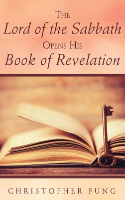 The Lord of the Sabbath Opens His Book of Revelation The Lord of the Sabbath Opens His Book of Revelation