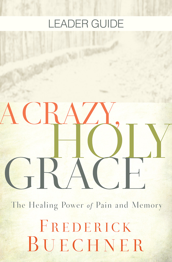 A Crazy, Holy Grace Leader Guide A Crazy, Holy Grace Leader Guide