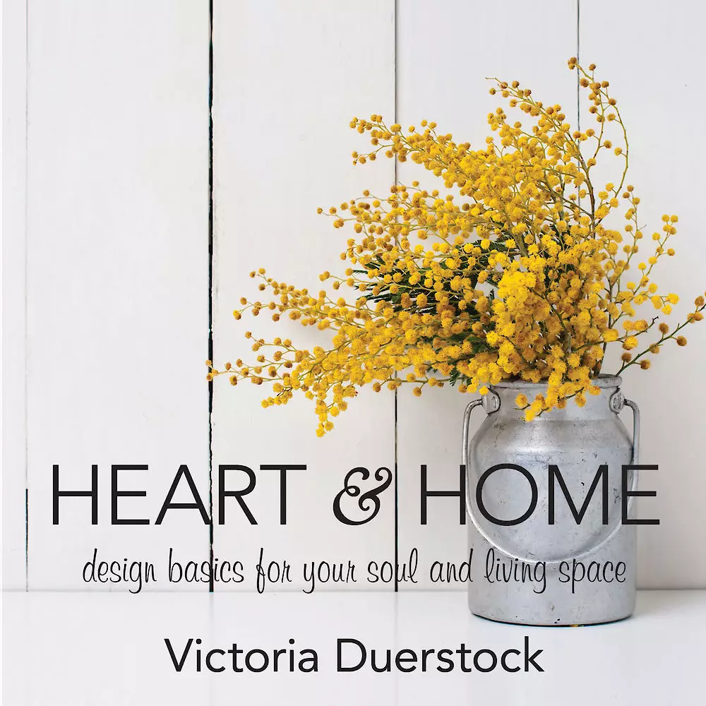 Heart & Home: Design Basics for Your Soul and Living Space