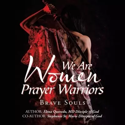 We Are Women Prayer Warriors: Brave Souls
