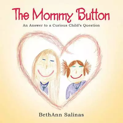 The Mommy Button: An Answer to a Curious Child's Question
