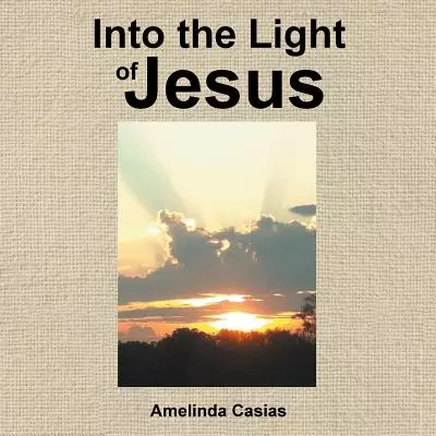 Into the Light of Jesus