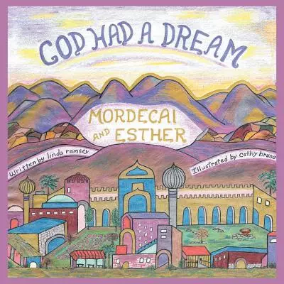 God Had a Dream Mordecai and Esther