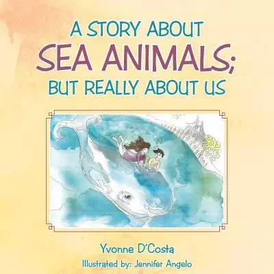 A Story about Sea Animals; But really about us