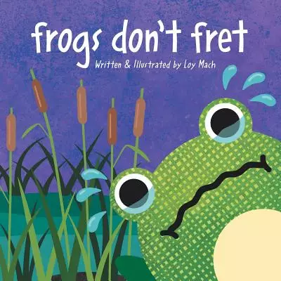 Frogs Don'T Fret