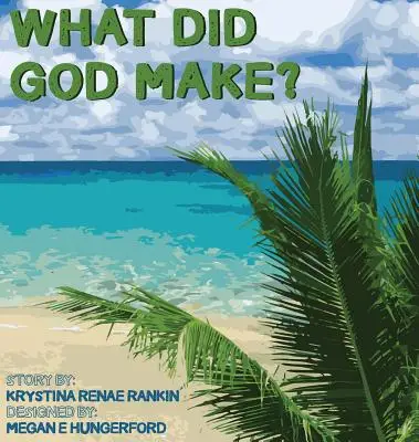 What Did God Make?