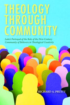 Theology through Community By Richard A Pruitt (Paperback)