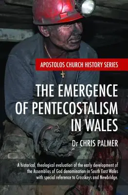 The Emergence of Pentecostalism in Wales: A Historical, Theological ...