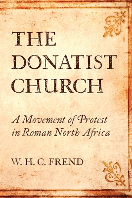The Donatist Church By William H C Frend (Paperback) 9781532697555
