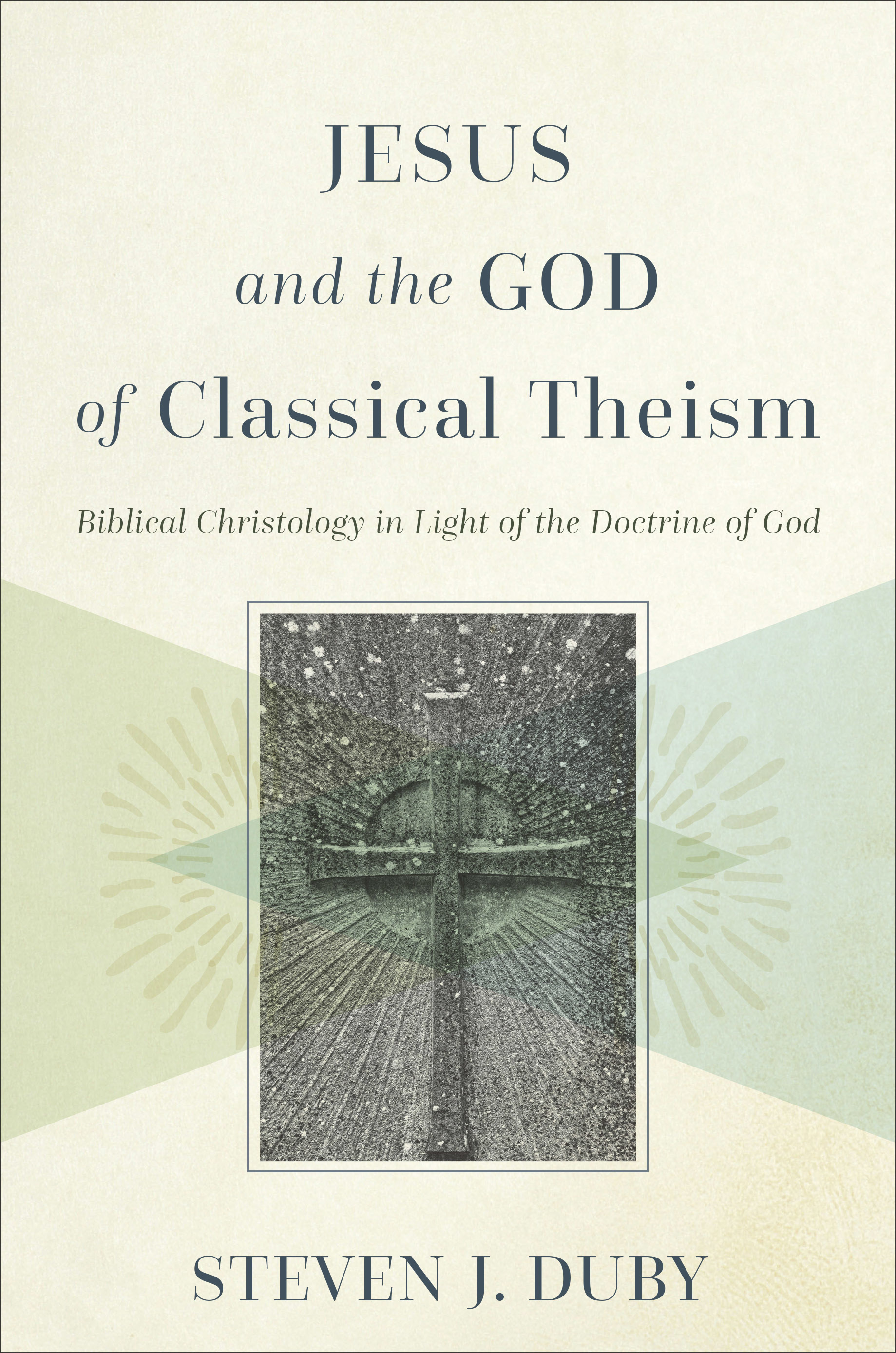 Jesus and the God of Classical Theism Biblical Christology in Light o