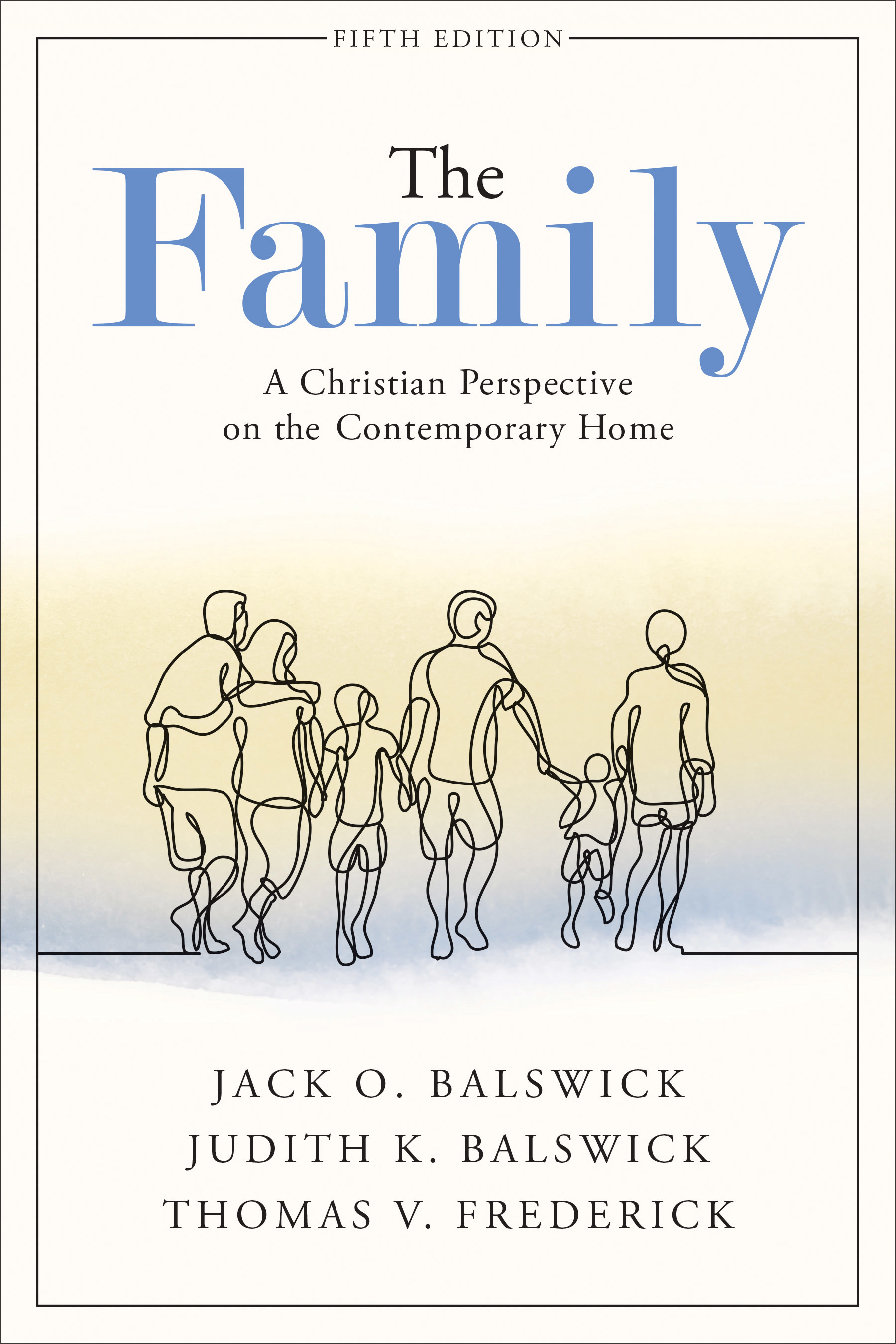 The Family A Christian Perspective on the Contemporary Home The Family A Christian Perspective on the Contemporary Home