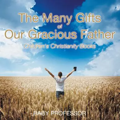 The Many Gifts of Our Gracious Father | Children's Christianity Books