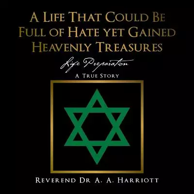 A Life That Could Be Full of Hate Yet Gained Heavenly Treasures: Life Preparation