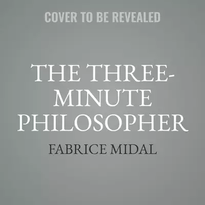The Three-Minute Philosopher: Inspiration for Modern Life