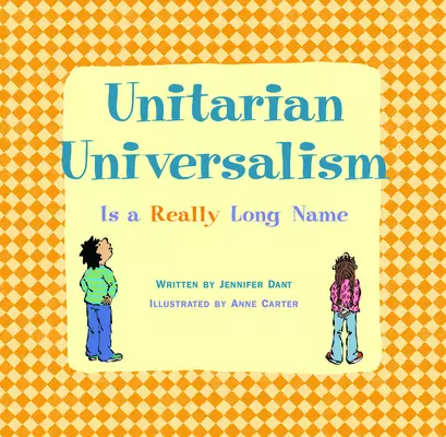 Unitarian Universalism Is a Really Long Name