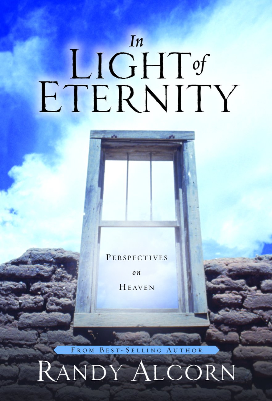In Light Of Eternity by Randy Alcorn Fast Delivery at Eden