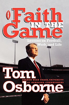 Faith in the Game Lessons on Football Work and Life By Osborne Tom