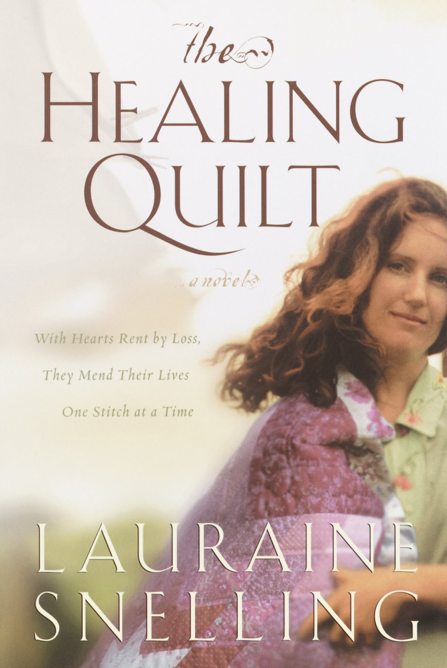 The Healing Quilt by Lauraine Snelling Free Delivery at Eden