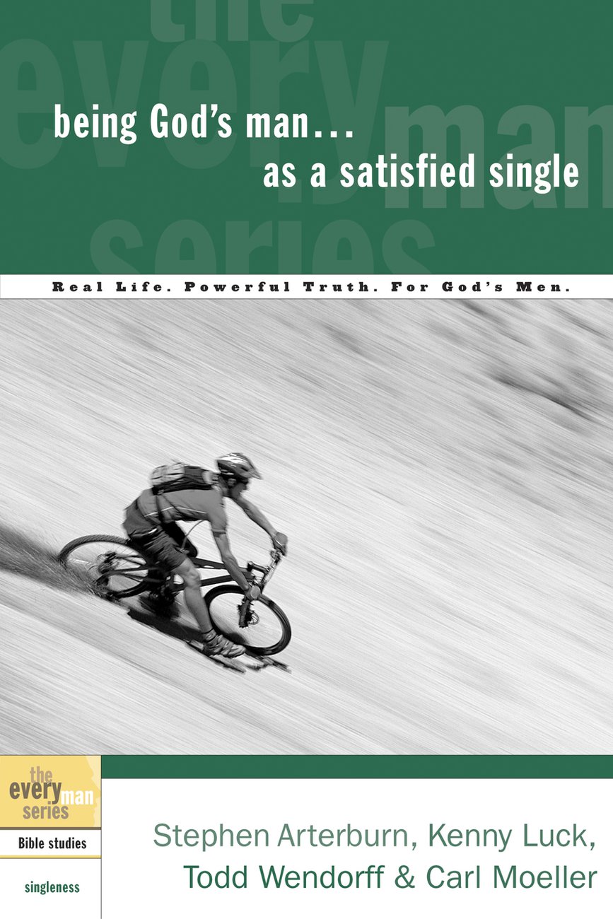 Being God's Man As a Satisfied Single - Real Men, Real Life, Powerful Truth
