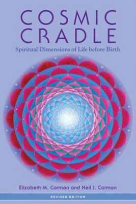 Cosmic Cradle Spiritual Dimensions of Life Before Birth (Paperback)