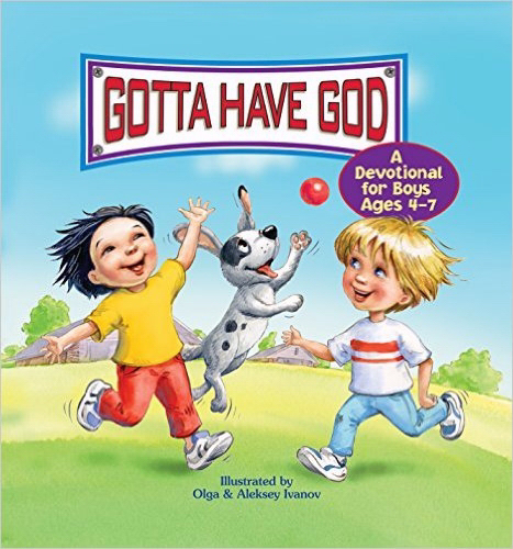Gotta Have God! A Devotional for Boys Ages 4-7