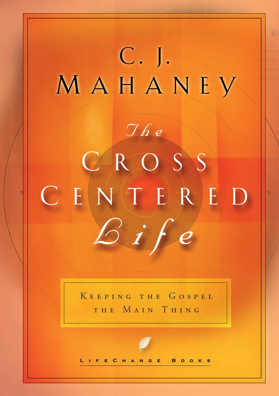 The Cross Centered Life By C J Mahaney Kevin Meath (Hardback)