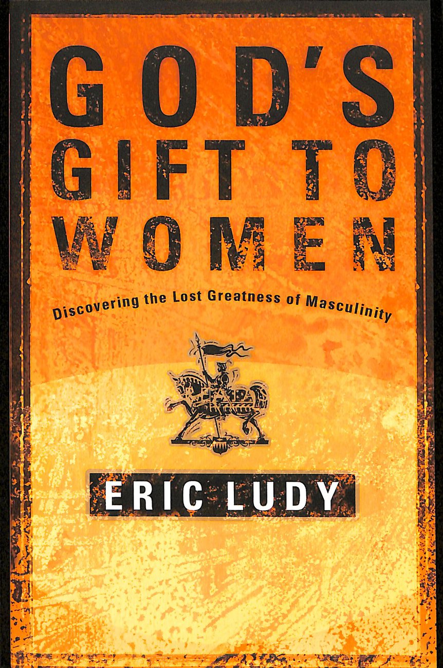 God's Gift to Women By Eric Ludy (Paperback) 9781590522721