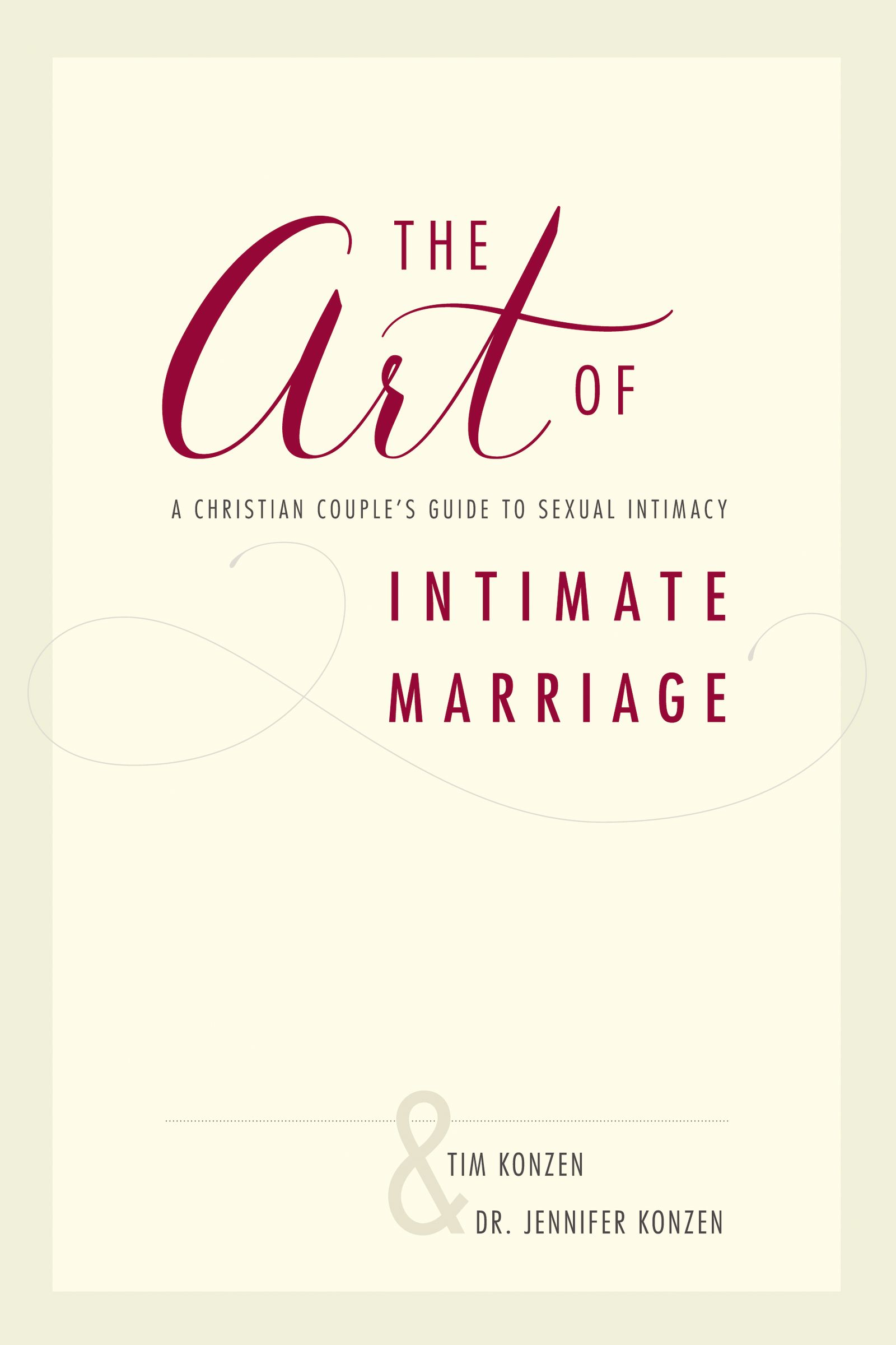 The Art of Intimate Marriage A Christian Couple's Guide to Sexual