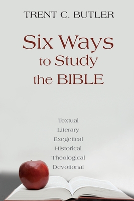 Six Ways to Study the Bible Textual Literary Exegetical Historical