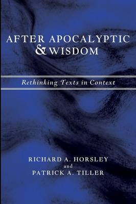 After Apocalyptic and Wisdom: Rethinking Texts in Context After Apocalyptic and Wisdom: Rethinking Texts in Context