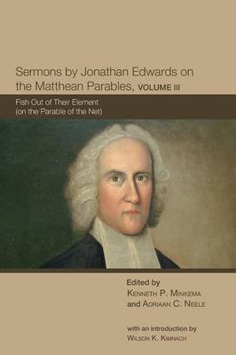Sermons by Jonathan Edwards on the Matthean Parables Volume 3 Fish O