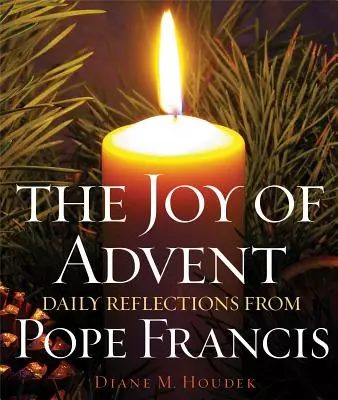 The Joy of Advent: Daily Reflections from Pope Francis