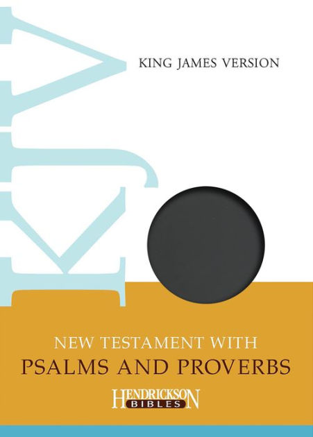 KJV New Testament with Psalms and Proverbs By Hendrickson Bibles
