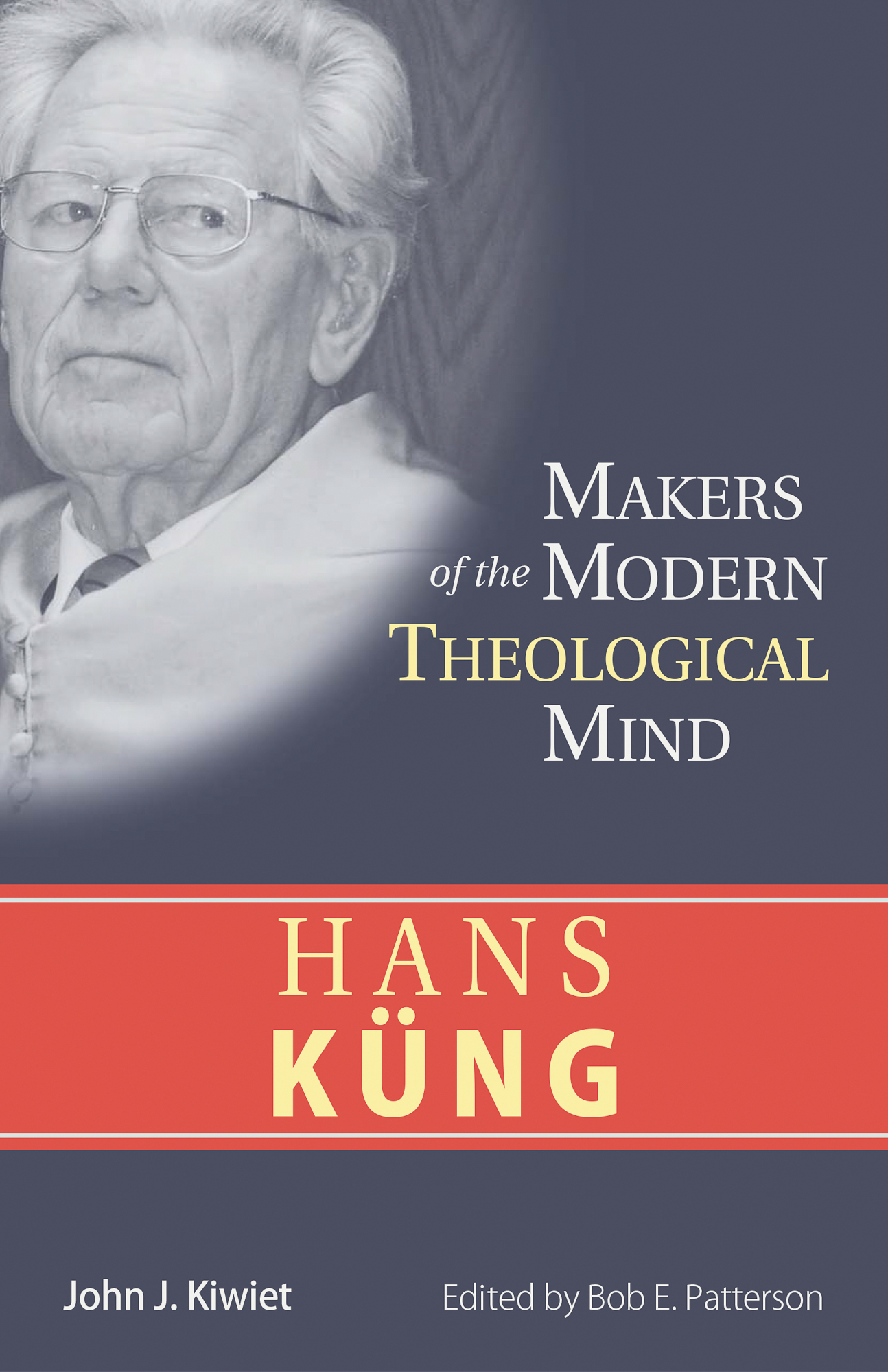 Hans Kung - Makers of the Modern Theological Mind Hans Kung - Makers of the Modern Theological Mind