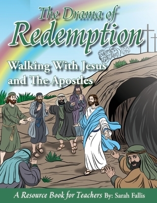 The Drama of Redemption Volume 3 Walking With Jesus and The Apostles