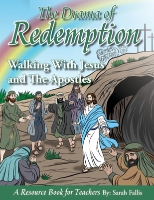 The Drama of Redemption Volume 3 Walking With Jesus and The Apostles The Drama of Redemption Volume 3 Walking With Jesus and The Apostles
