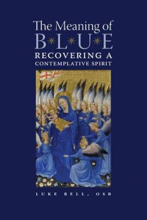 The Meaning of Blue - Recovering a Contemplative Spirit