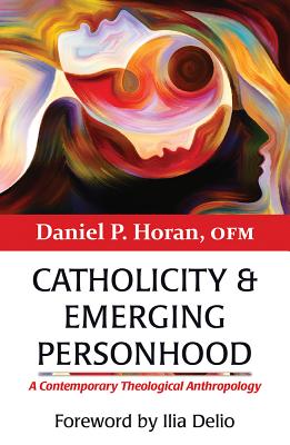 Catholicity and Emerging Personhood A Contemporary Theological Anthro
