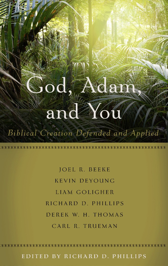 God Adam and You By Richard D Phillips (Paperback) 9781629950662